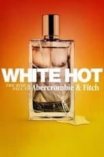 Nonton film White Hot: The Rise & Fall of Abercrombie & Fitch (2022) idlix , lk21, dutafilm, dunia21