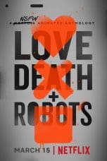 Nonton film Love, Death & Robots Volume 1 (2019) idlix , lk21, dutafilm, dunia21