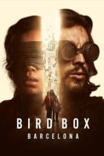 Nonton film Bird Box Barcelona (2023) idlix , lk21, dutafilm, dunia21