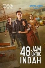 Nonton film 48 Jam Untuk Indah (2022) idlix , lk21, dutafilm, dunia21