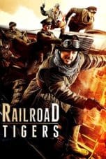 Nonton film Railroad Tigers (2016) idlix , lk21, dutafilm, dunia21