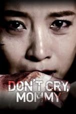 Nonton film Don’t Cry, Mommy (2012) idlix , lk21, dutafilm, dunia21
