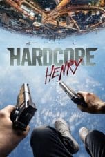 Nonton film Hardcore Henry (2015) idlix , lk21, dutafilm, dunia21