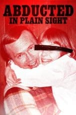 Nonton film Abducted in Plain Sight (2018) idlix , lk21, dutafilm, dunia21