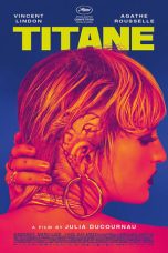 Nonton film Titane (2021) idlix , lk21, dutafilm, dunia21