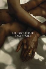 Nonton film All Dirt Roads Taste of Salt (2023) idlix , lk21, dutafilm, dunia21