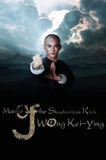 Nonton film Master Of The Shadowless Kick: Wong Kei-Ying (2016) idlix , lk21, dutafilm, dunia21